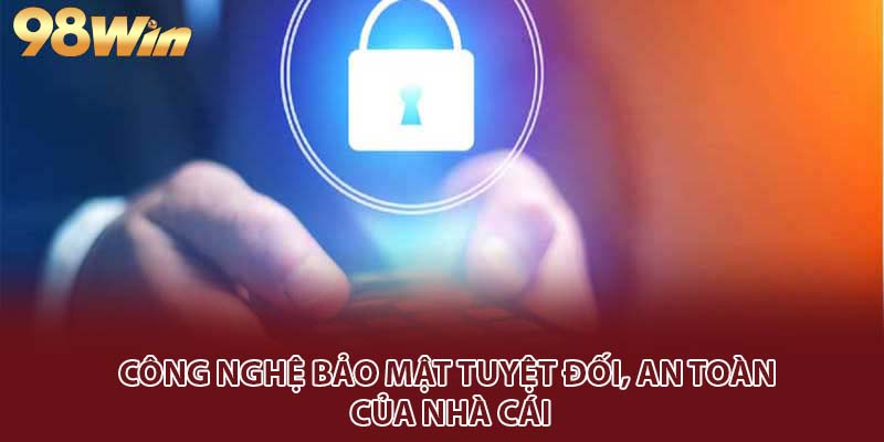 Công nghệ bảo mật an toàn tuyệt đối